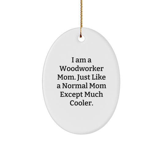 Woodworker Mom's Unique Oval Ornament, Funny Quote Gifts from Mom to Woodworker, Oval Christmas Decorations - Image 1
