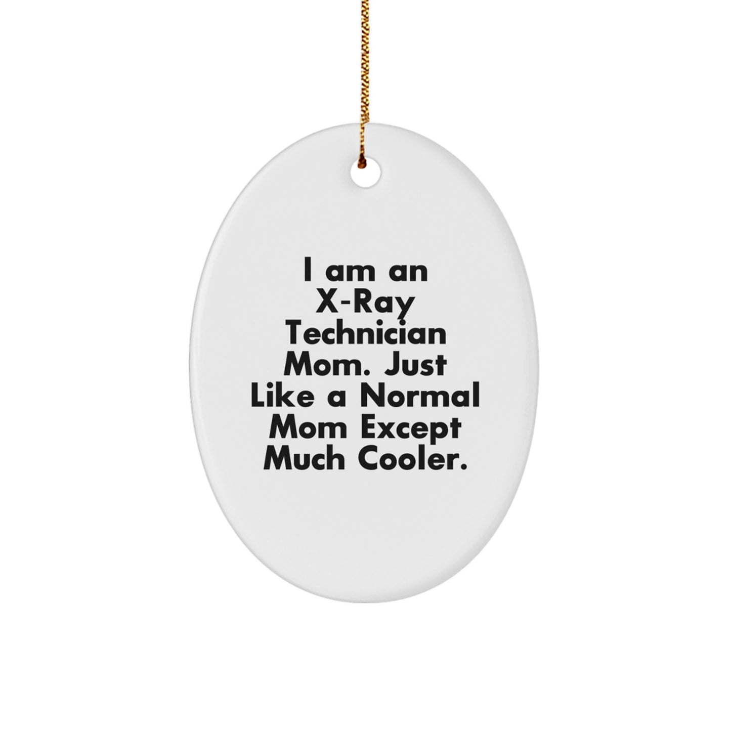 X-Ray Technician Mom Funny Oval Ornament - Gifts from Mom to X-Ray Technician on Christmas Unique Gifts - Image 1