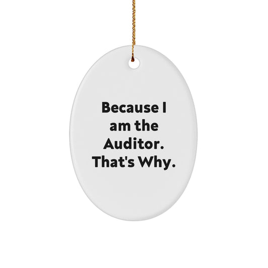Funny Auditor Gifts for Auditor Friends and Family - Oval Ornament Because I Am The Auditor That's Why - Christmas Unique Decorations - Image 1