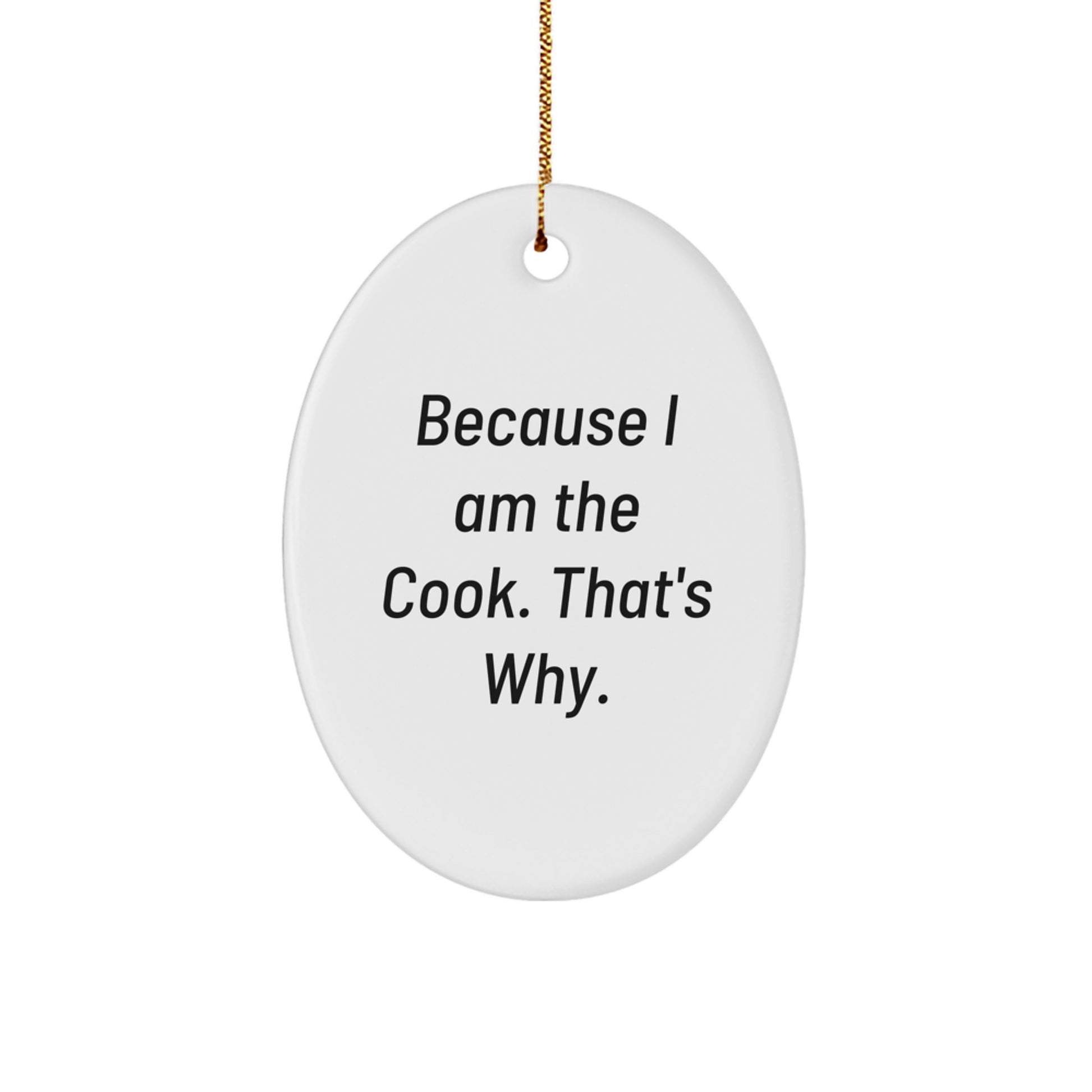 Funny Cook Oval Ornament Gifts for Women, Because I Am The Cook. That's Why., Men, Friends, Family - Christmas Unique Gifts from Loved Ones - Image 1