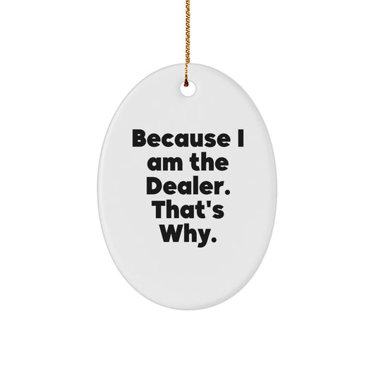 Funny Dealer Quotes Oval Ornament Gifts from Friends for Dealer Christmas Unique Gifts - Image 1