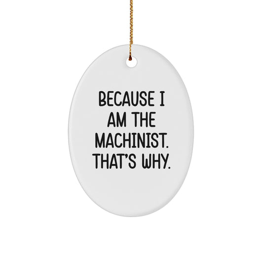 Funny Machinist Oval Ornament Gifts from Men to Machinist Friends, Unique Christmas Ornaments - Image 1