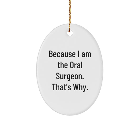 Funny Oral Surgeon Oval Ornament Gift for Him, Gifts from Men to Oral Surgeon Friends at Christmas Unique Gifts - Image 1