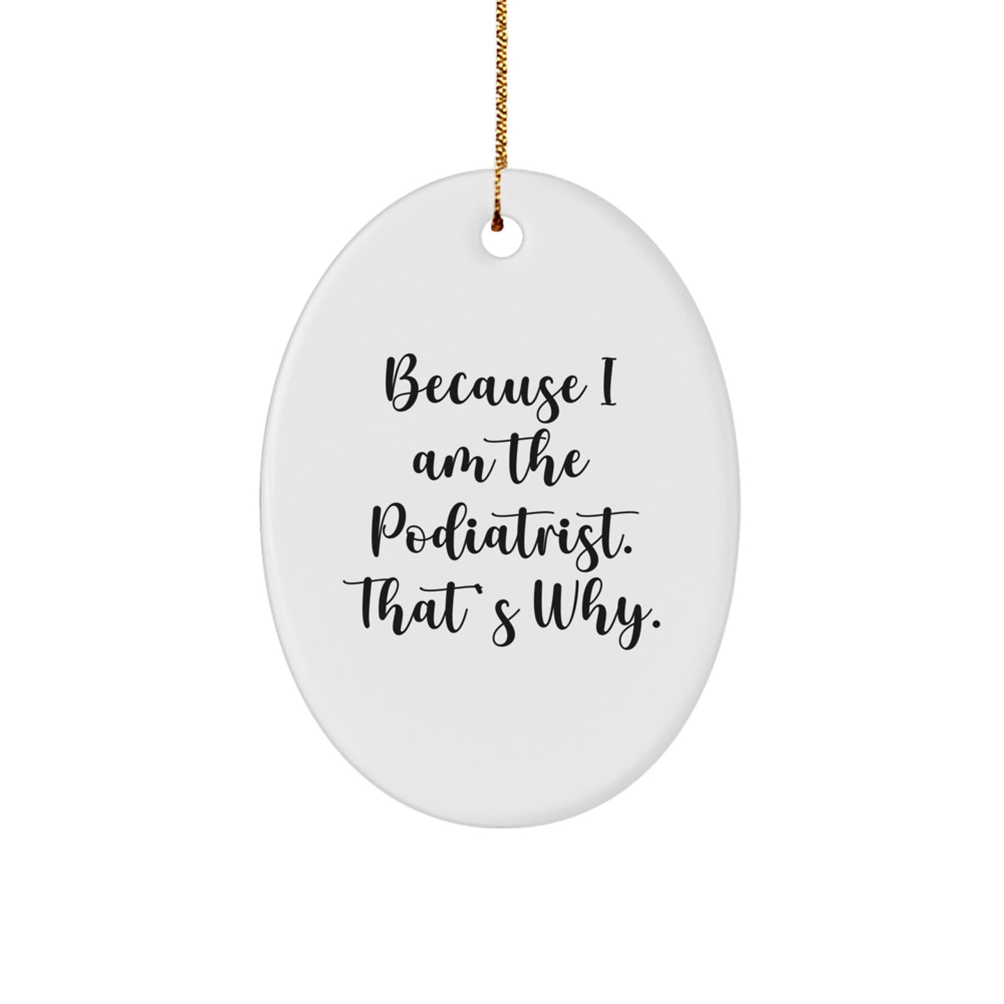 Funny Podiatrist Oval Ornament Gifts from Friends to Podiatrist, Christmas Unique Gifts for Podiatrist, Oval Ornament Podiatrist Quote - Image 1