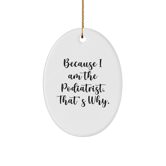 Funny Podiatrist Oval Ornament Gifts from Friends to Podiatrist, Christmas Unique Gifts for Podiatrist, Oval Ornament Podiatrist Quote - Image 1