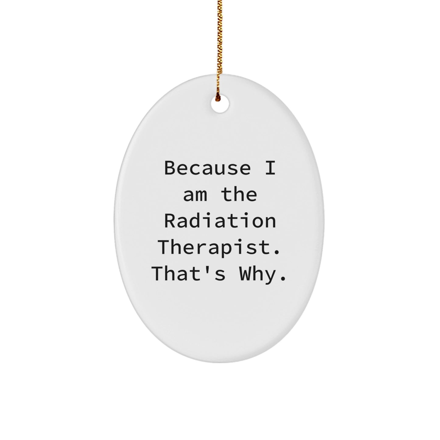 Funny Radiation Therapist Oval Ornament Gifts from Men Christmas Unique for Women - Image 1