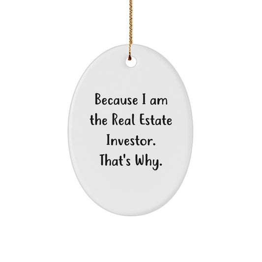 Real Estate Investor Gifts from Friends to Family - Oval Ornament Because I Am The Real Estate Investor That's Why Christmas Unique - Image 1