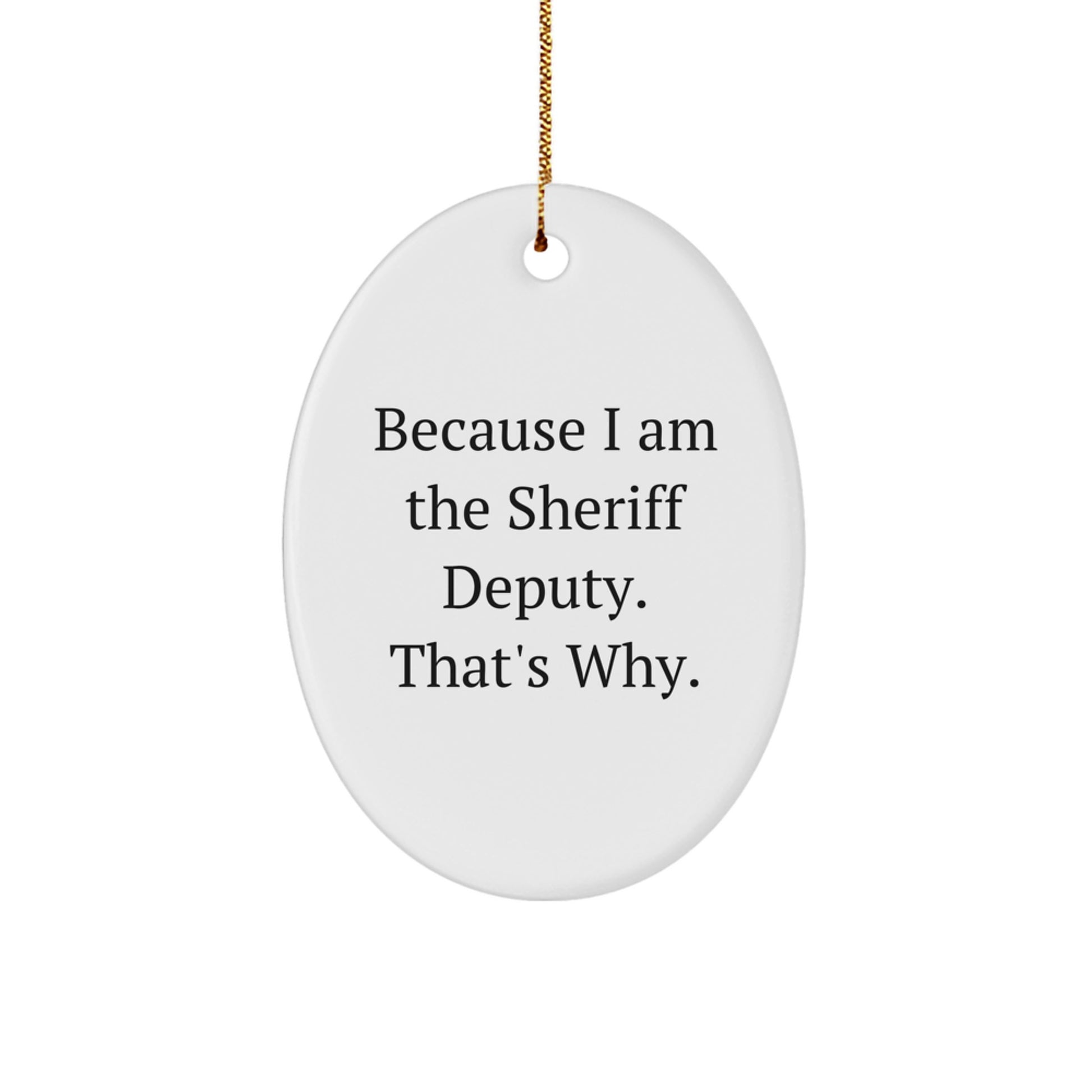 Funny Sheriff Deputy Oval Ornament Gifts from Friends for Sheriff Deputy, Unique Sheriff Deputy Christmas Unique Gifts, Sheriff Deputy Oval Ornament Decoration - Image 1