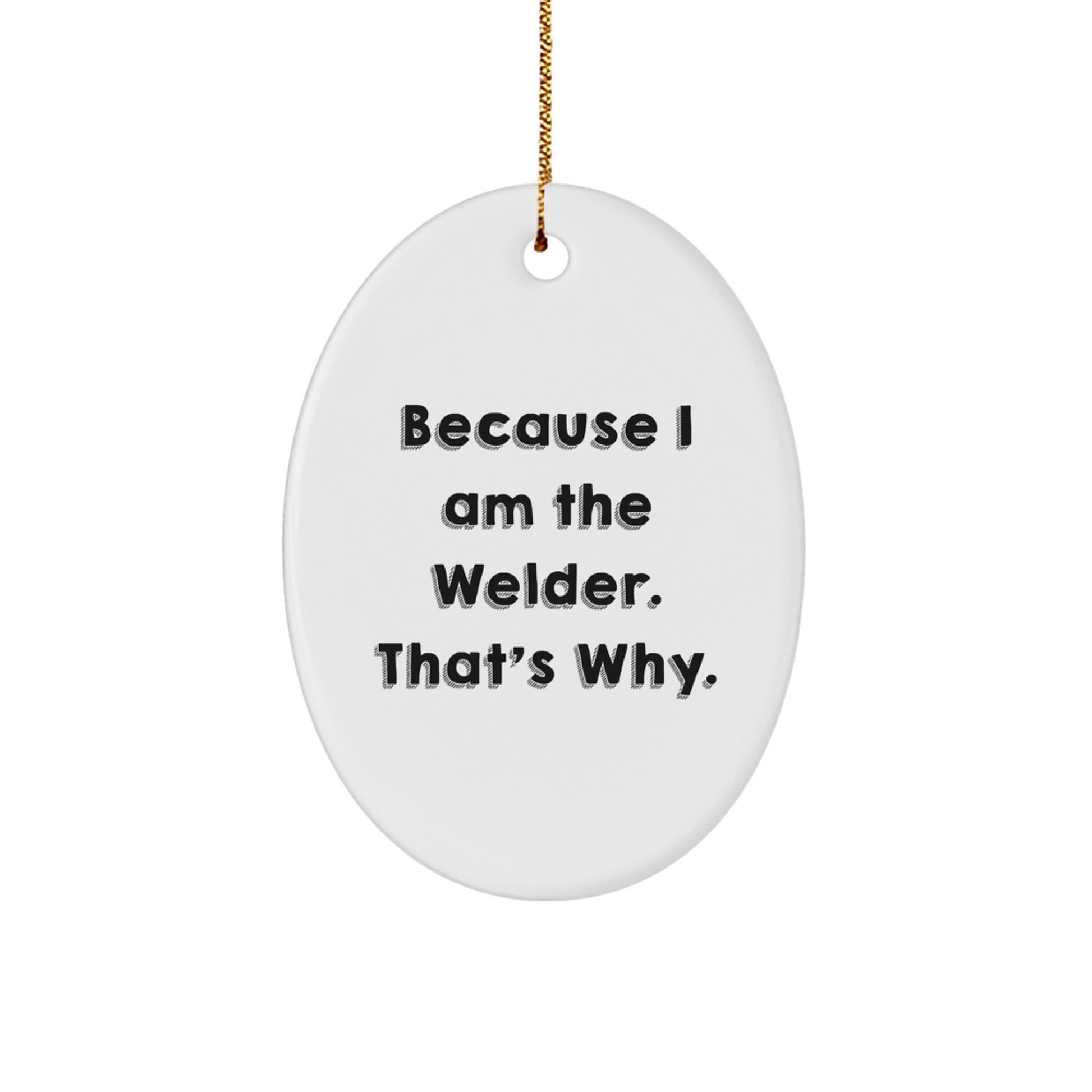 Funny Welder Gifts from Friends, Unique Oval Ornaments for Welder, Christmas Unique Gifts for Welder - Image 1