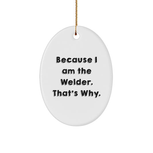 Funny Welder Gifts from Friends, Unique Oval Ornaments for Welder, Christmas Unique Gifts for Welder - Image 1