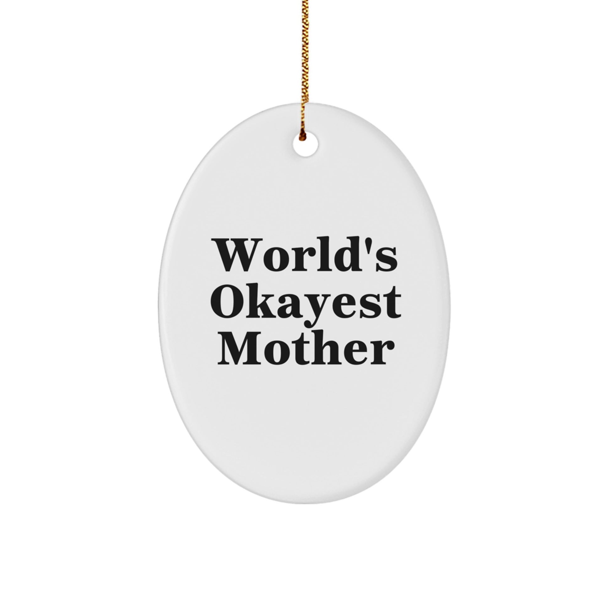 Funny World's Okayest Mom Oval Ornament, Gift from Men to Mom for Christmas Unique Gifts - Image 1