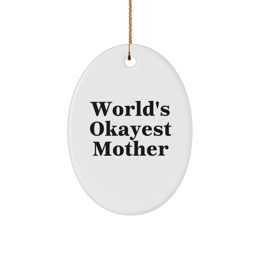 Funny World's Okayest Mom Oval Ornament, Gift from Men to Mom for Christmas Unique Gifts - Image 1