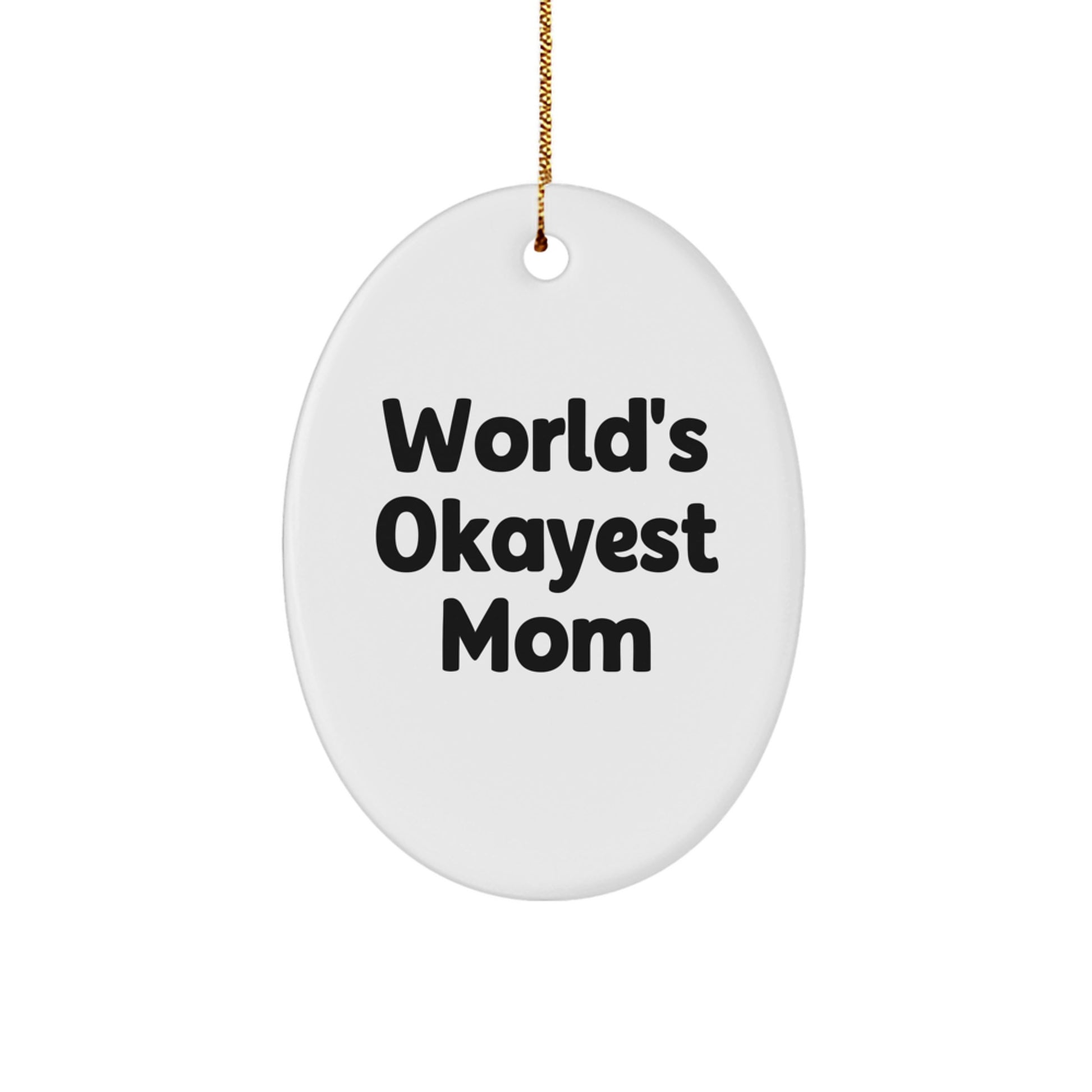 Funny Mom Gifts for Her, Oval Ornament with World's Okayest Mom Quote, Christmas Unique Gifts from Family to Mom, Presents for Mom - Image 1