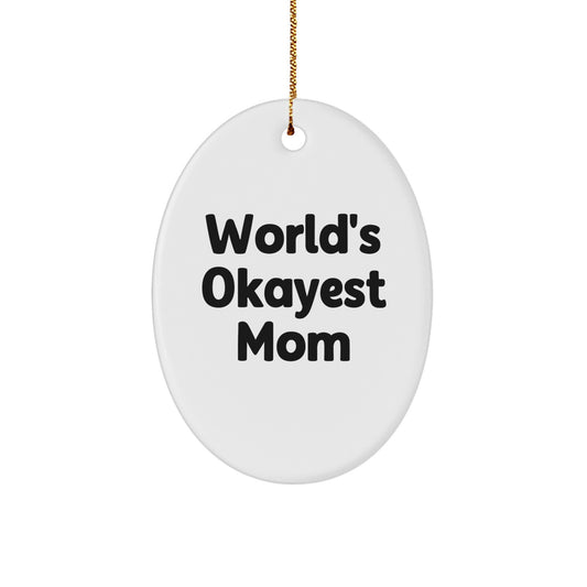 Funny Mom Gifts for Her, Oval Ornament with World's Okayest Mom Quote, Christmas Unique Gifts from Family to Mom, Presents for Mom - Image 1