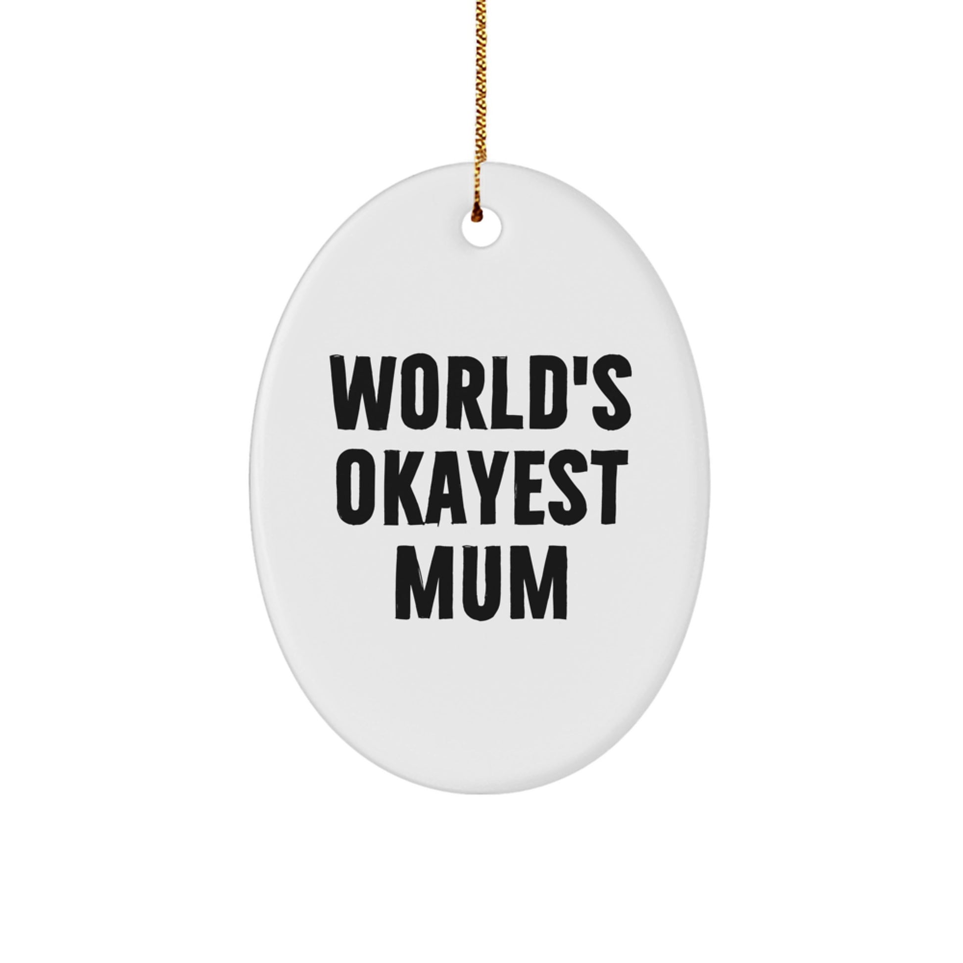 Funny Christmas Unique Gifts for Mum, Oval Ornament Quotes from 'World's Okayest Mum', Gifts from Family - Image 1