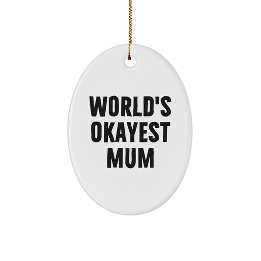 Funny Christmas Unique Gifts for Mum, Oval Ornament Quotes from 'World's Okayest Mum', Gifts from Family - Image 1