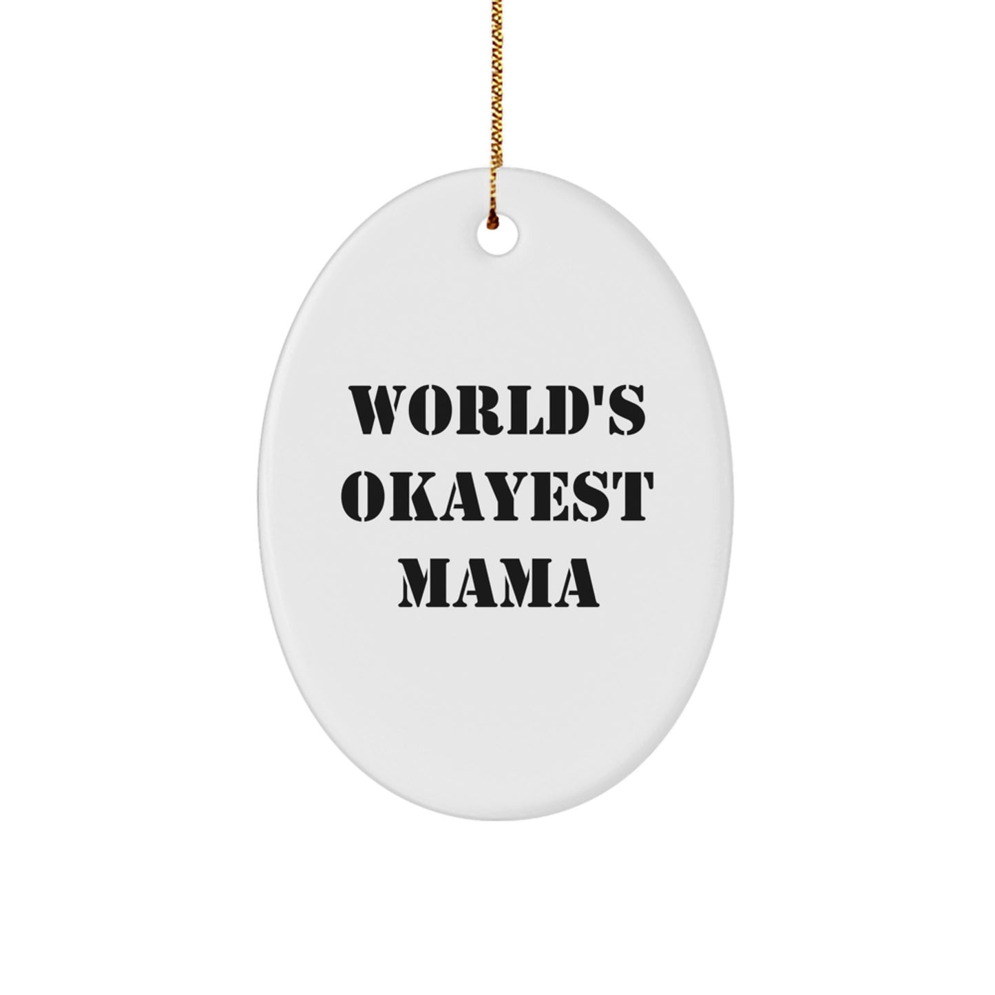 Funny Mama Oval Ornament, 'World's Okayest Mama' Quote, Great Gifts for Mom from Family - Image 1