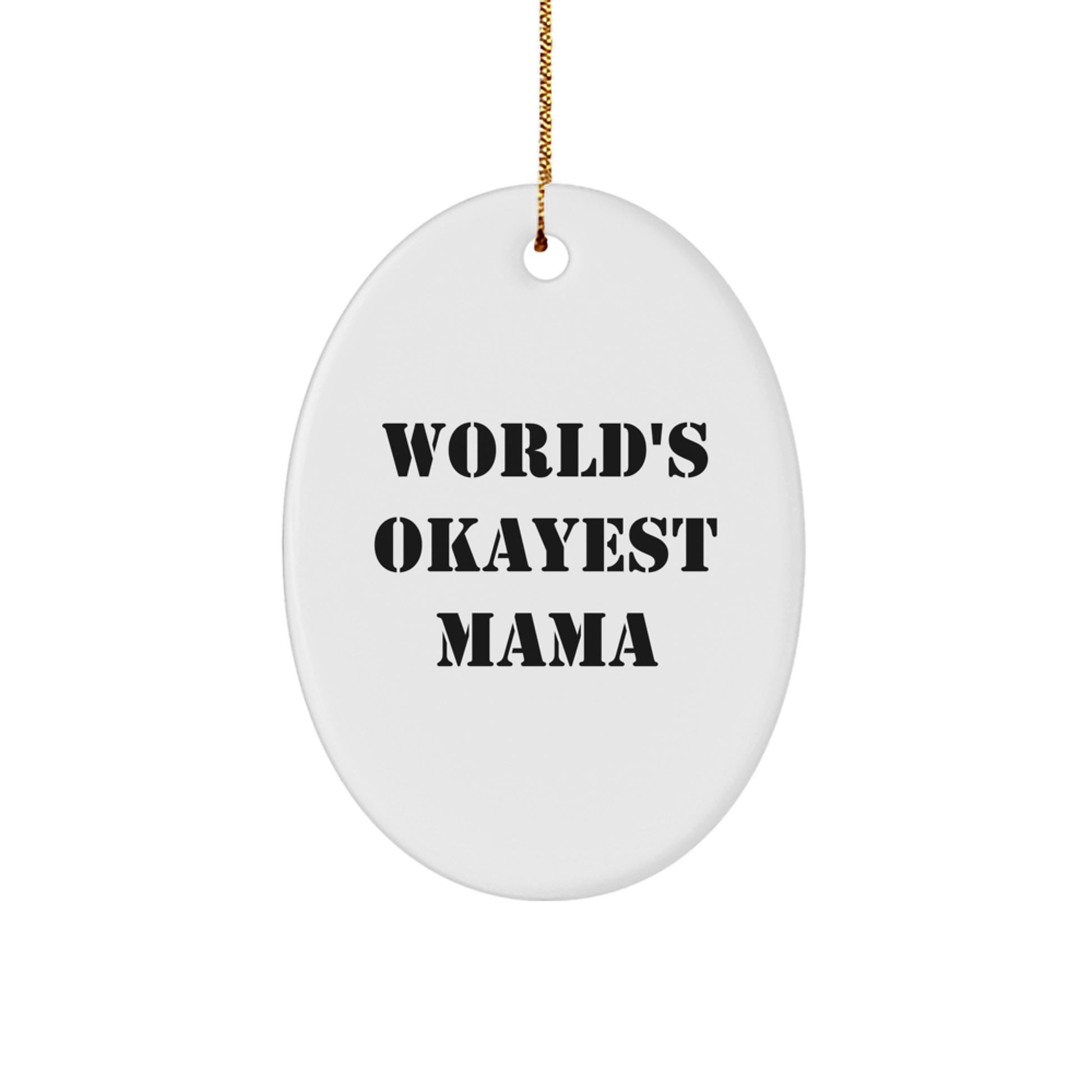Funny Mama Oval Ornament, 'World's Okayest Mama' Quote, Great Gifts for Mom from Family - Image 1