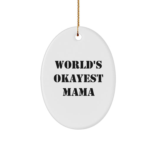Funny Mama Oval Ornament, 'World's Okayest Mama' Quote, Great Gifts for Mom from Family - Image 1