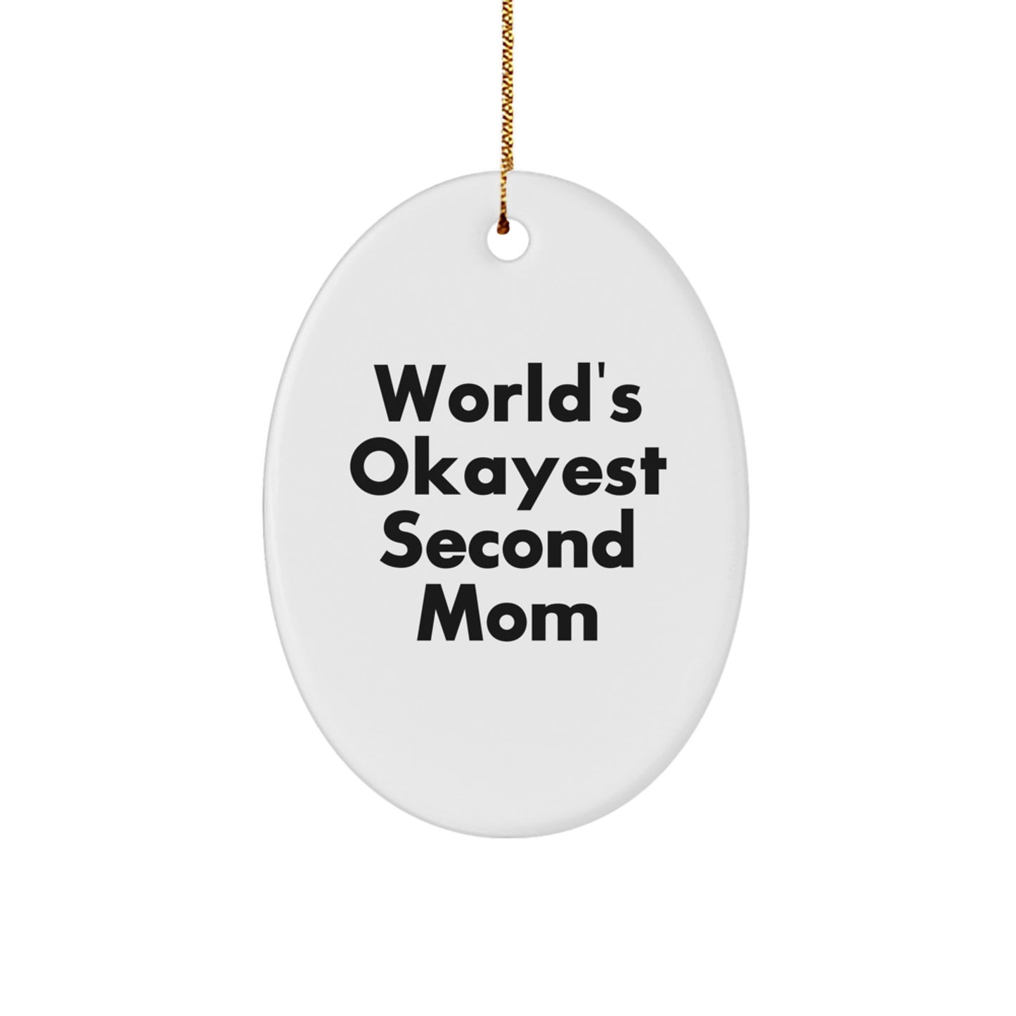 Funny Second Mom Gifts from Men - World's Okayest Second Mom Oval Ornament for Christmas Unique Gifts - Image 1