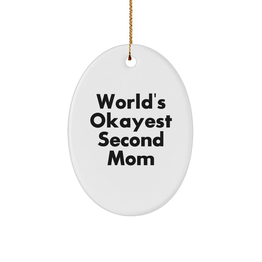Funny Second Mom Gifts from Men - World's Okayest Second Mom Oval Ornament for Christmas Unique Gifts - Image 1