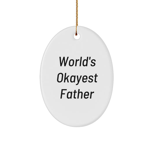 Funny Dad Gifts from Men to Father 'World's Okayest' Oval Ornament for Christmas Unique Presents - Image 1