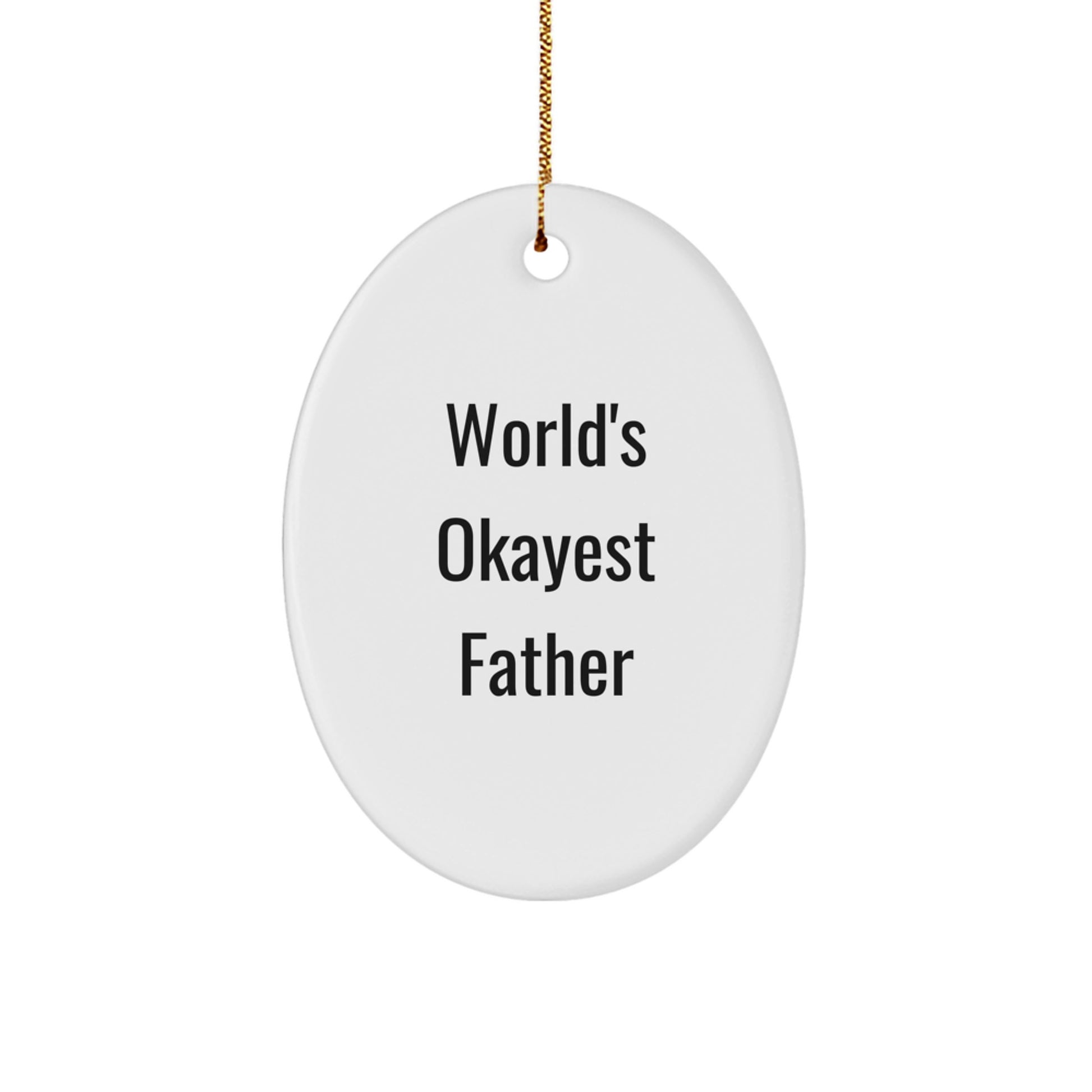 Gifts for Dads Christmas Oval Ornament - World's Okayest Father Funny Quote, Unique Father Gifts from Family - Image 1