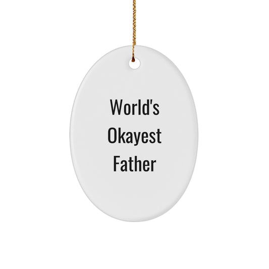Gifts for Dads Christmas Oval Ornament - World's Okayest Father Funny Quote, Unique Father Gifts from Family - Image 1