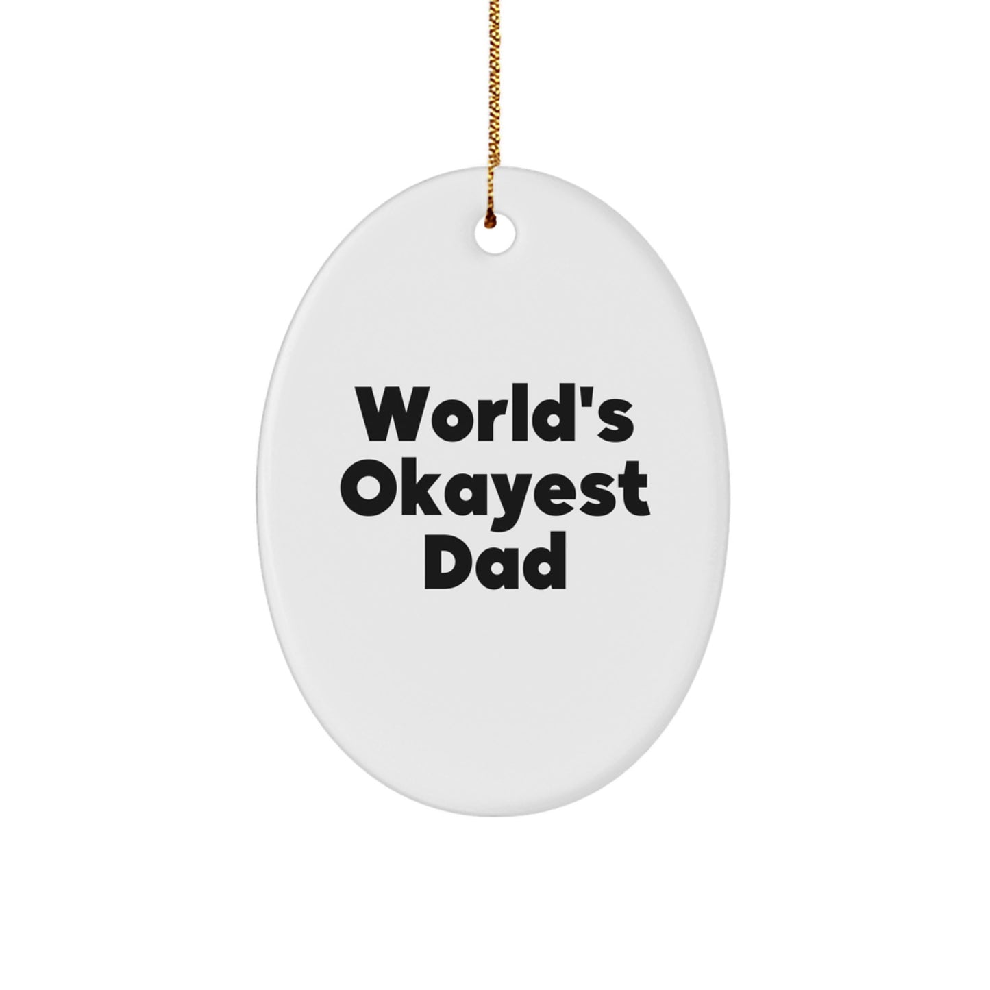 Funny Dad Gifts from Men - World's Okayest Dad Oval Christmas Ornament for Happy Kids, Men, Sweethearts, Husbands, Dads, Family, Friends - Image 1