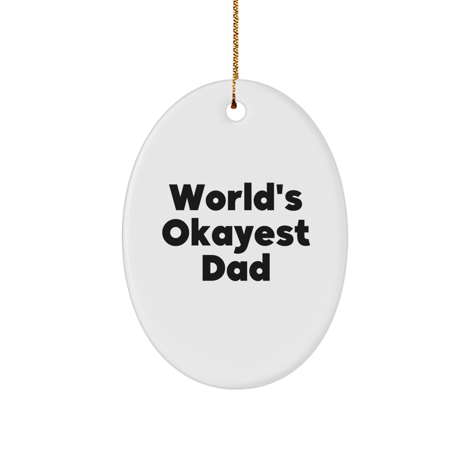Funny Dad Gifts from Men - World's Okayest Dad Oval Christmas Ornament for Happy Kids, Men, Sweethearts, Husbands, Dads, Family, Friends - Image 1