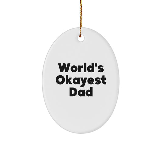 Funny Dad Gifts from Men - World's Okayest Dad Oval Christmas Ornament for Happy Kids, Men, Sweethearts, Husbands, Dads, Family, Friends - Image 1