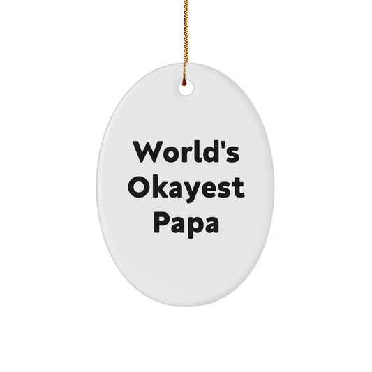 Funny Papa Gifts Oval Ornament 'World's Okayest Papa', Gifts from Family for Papa, Unique Christmas Unique Gifts - Image 1