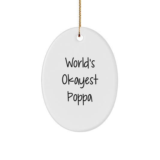 Funny Poppa Gifts from Men to Poppa - Unique Oval Ornament with 'World's Okayest Poppa' Quote - Christmas Decorations for Poppa - Image 1