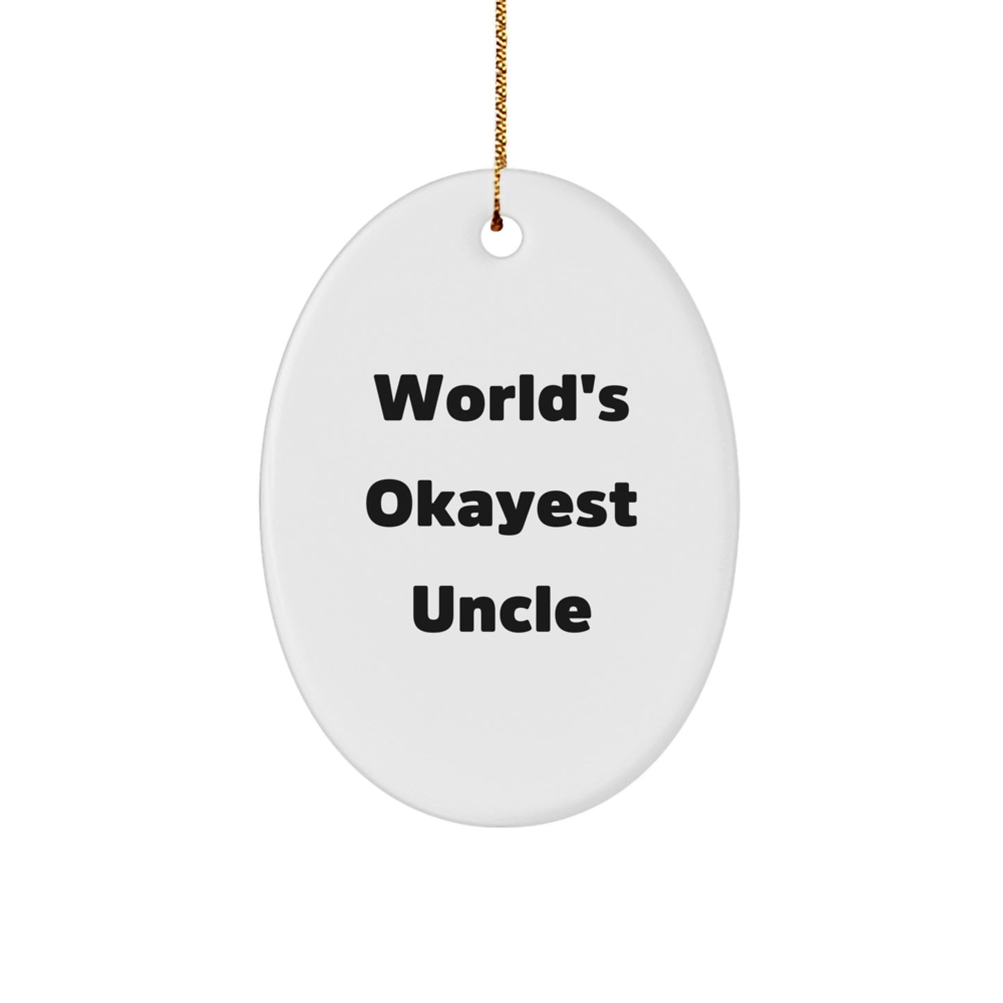 Funny Uncle Gifts, World's Okayest Uncle Oval Ornament, Christmas Unique Gifts from Family, for Uncle - Image 1