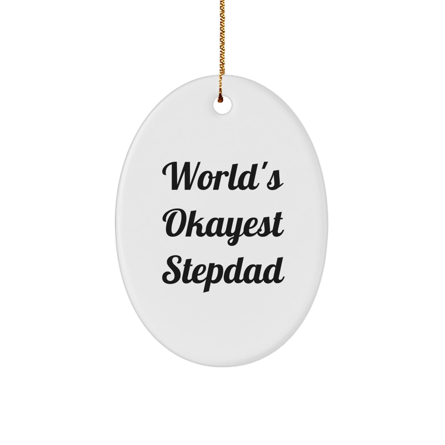 Funny Stepdad Gifts from Men for Christmas - Cute Oval Ornament with 'World's Okayest Stepdad' Quote - Image 1