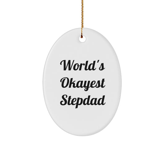 Funny Stepdad Gifts from Men for Christmas - Cute Oval Ornament with 'World's Okayest Stepdad' Quote - Image 1