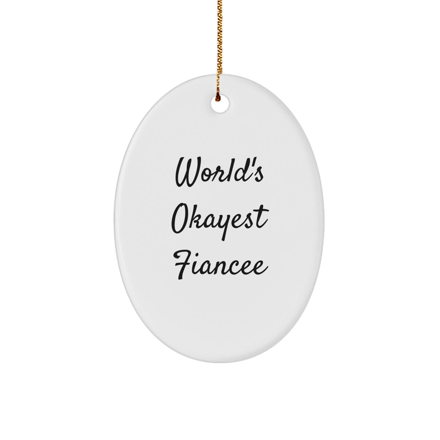 Funny Fiancee Oval Ornament, Gifts from Men, Women, Family, Friends, Unique Christmas Unique Gifts for Fiancee, World's Okayest Fiancee - Image 1