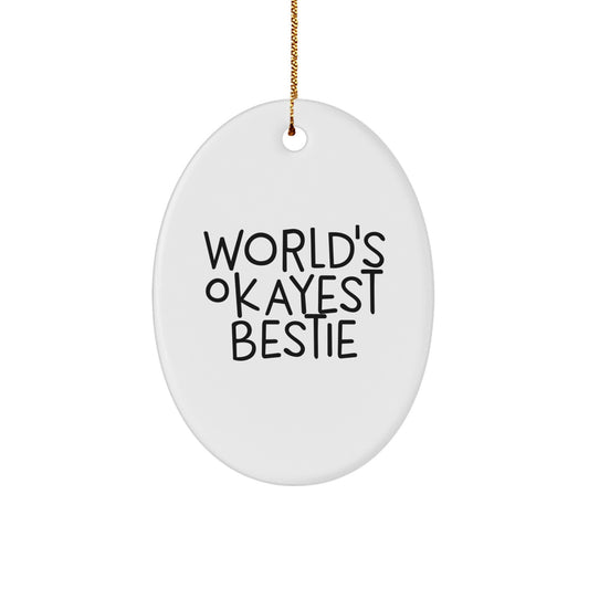 Funny Bestie Gifts from Friends, Bestie Oval Ornament World's Okayest Bestie Quote, Christmas Unique Decorations - Image 1