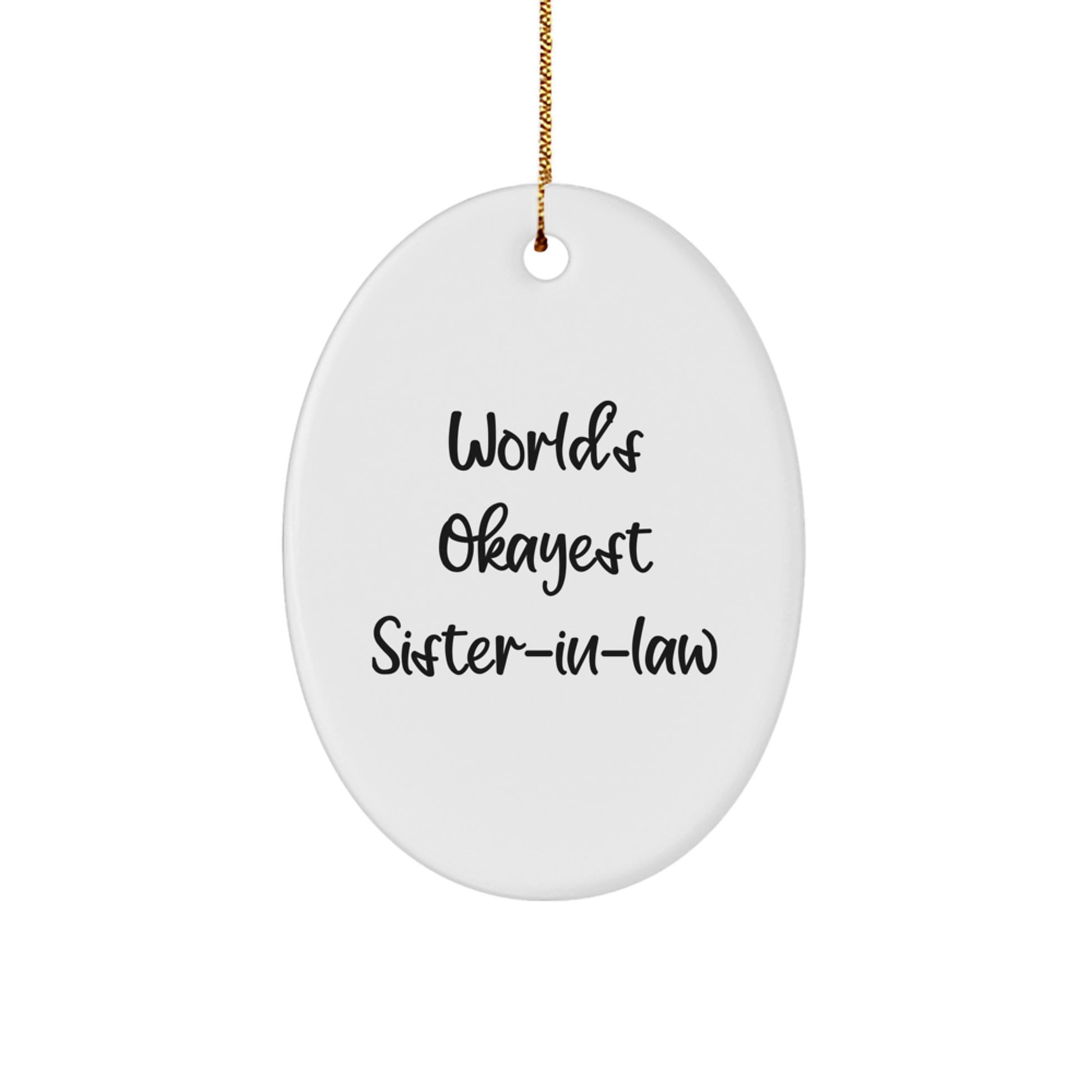 Funny Sister-in-law Gifts from Family - Oval Ornament, World's Okayest Sister-in-law Quote, Christmas Unique Gifts for Her - Image 1