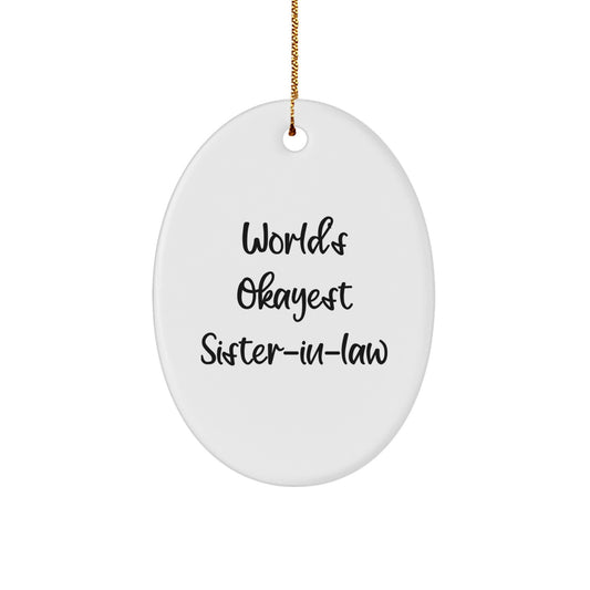 Funny Sister-in-law Gifts from Family - Oval Ornament, World's Okayest Sister-in-law Quote, Christmas Unique Gifts for Her - Image 1