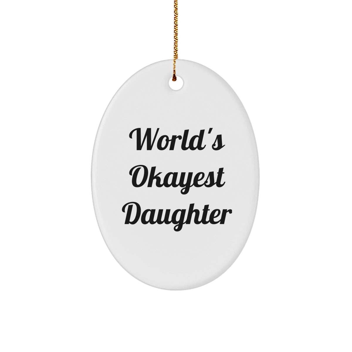 Funny Daughter Gifts from Mom, Dad, or Friends - Oval Ornament - World's Okayest Daughter Christmas Unique Presents - Image 1