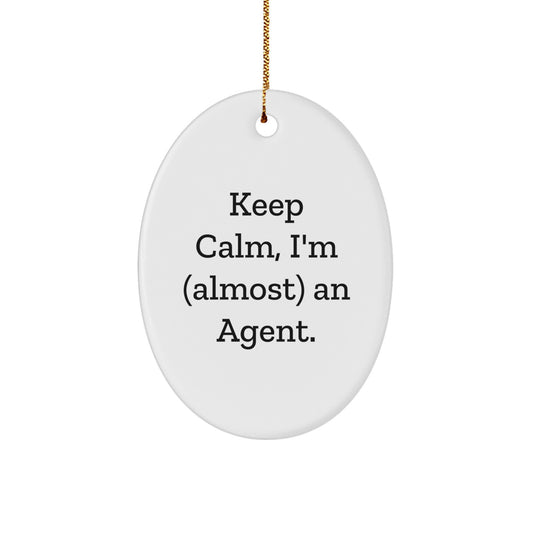 Funny Agent Gifts for Men - Keep Calm I'm (almost) An Agent Oval Ornament, Christmas Unique Agent Decorations, Agent Lover Christmas Unique Gift - Image 1