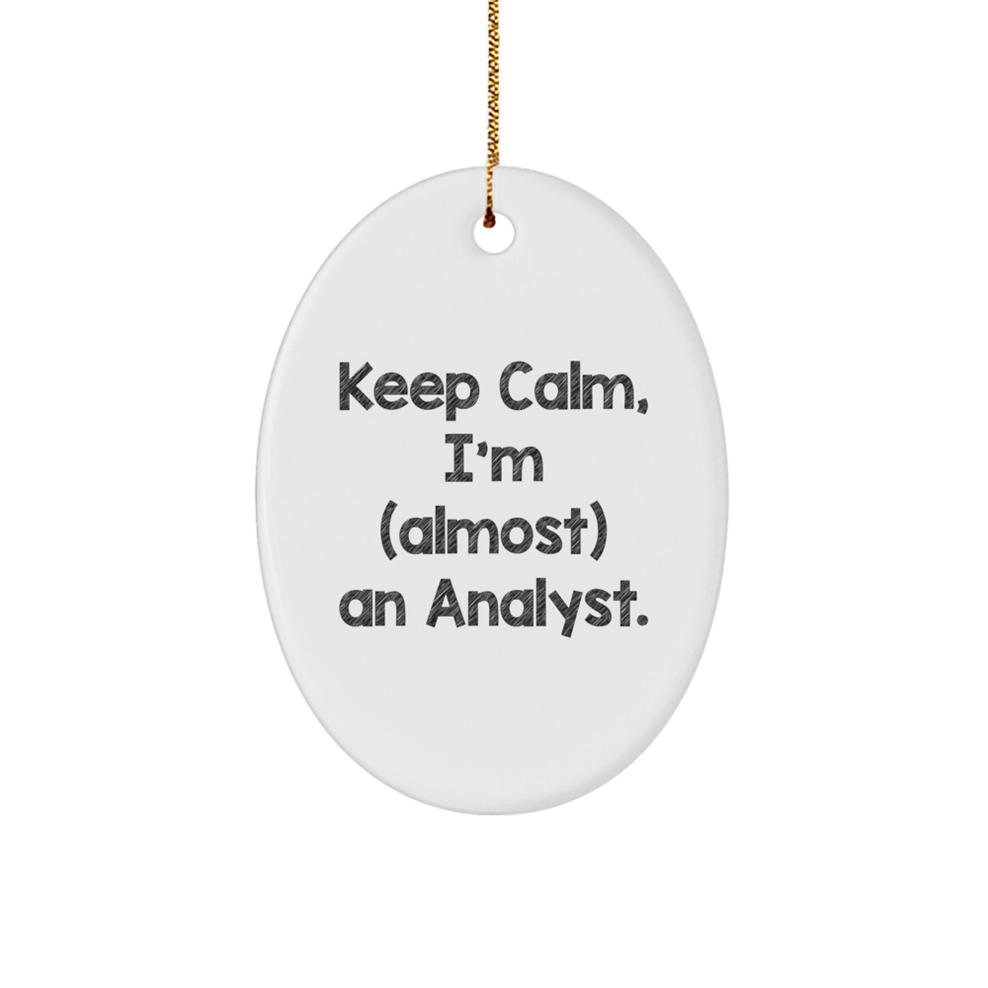 Funny Analyst Oval Ornament, Gifts for Men, Women, or Coworkers, Keep 'I'm (almost) An Analyst' Motivational Quote Gifts from Friends, Family, or Yourself, Oval Ornament for Christmas Unique Gifts - Image 1