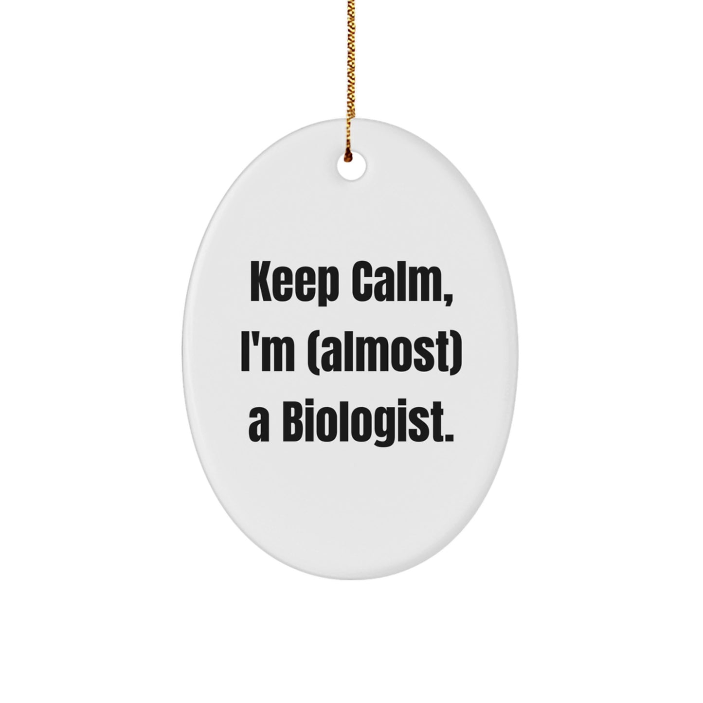 Biologist Christmas Ornament Gift Keep Calm, I'm (Almost) A Biologist - Image 1