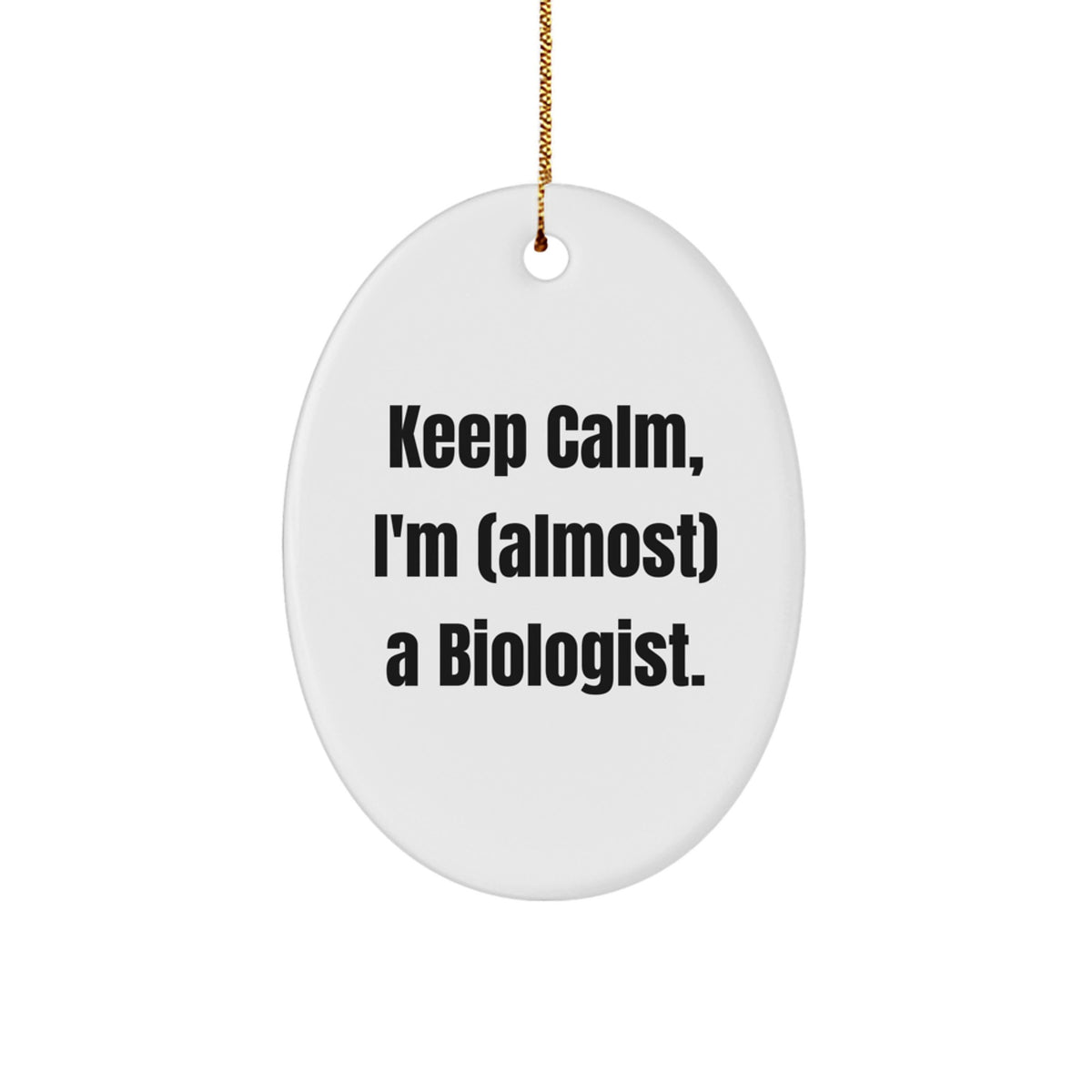 Biologist Christmas Ornament Gift Keep Calm, I'm (Almost) A Biologist - Image 1