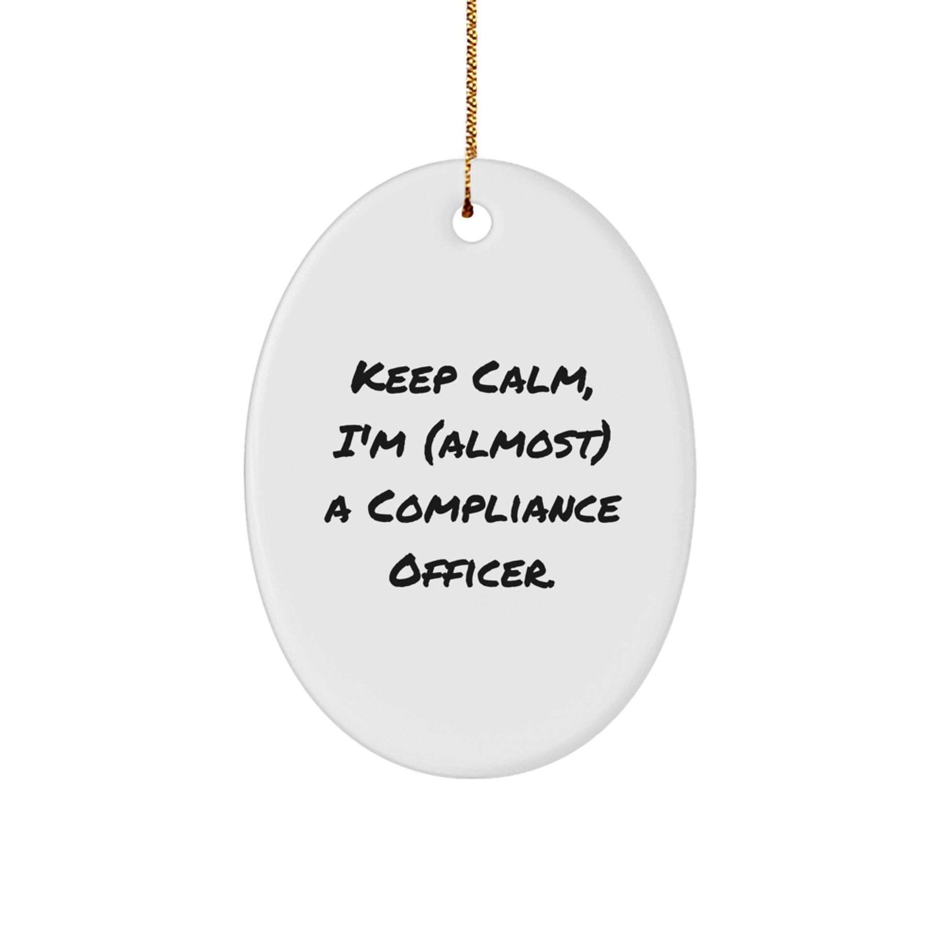 Funny Compliance Officer Gifts, Oval Ornament for the Compliance Officer, Keep Calm I'm (almost) A Compliance Officer Christmas Unique Gifts from Friends - Image 1