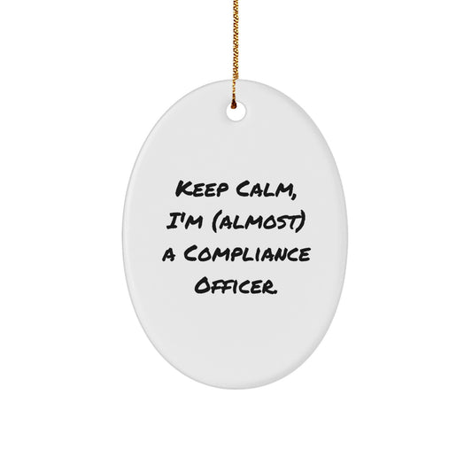 Funny Compliance Officer Gifts, Oval Ornament for the Compliance Officer, Keep Calm I'm (almost) A Compliance Officer Christmas Unique Gifts from Friends - Image 1