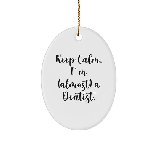 Funny Dentist Gifts for Men Women Friends Coworkers Family - Keep Calm I'm (almost) A Dentist. Oval Ornament White Christmas Unique Present - Image 1