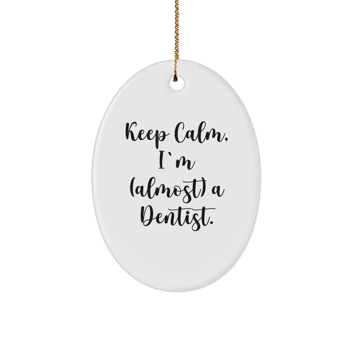 Funny Dentist Gifts for Men Women Friends Coworkers Family - Keep Calm I'm (almost) A Dentist. Oval Ornament White Christmas Unique Present - Image 1