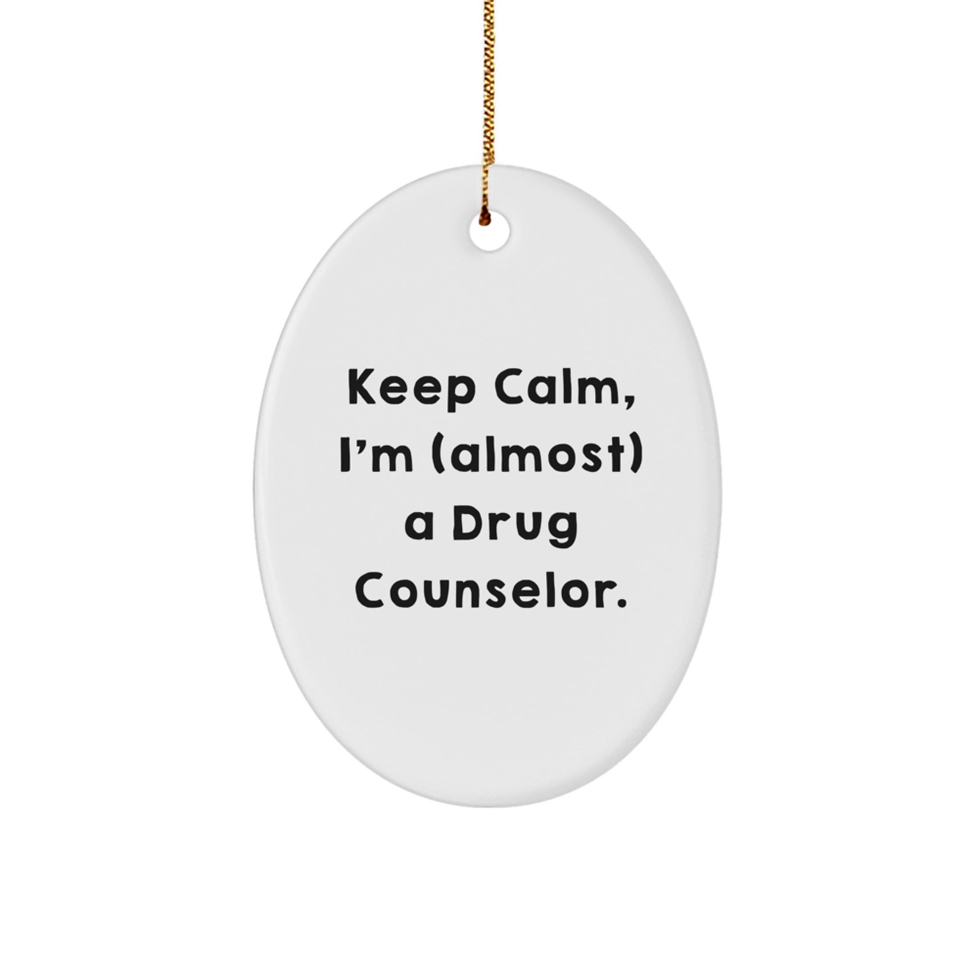 Funny Drug Counselor Gifts from Friends and Family - Keep Calm I'm (almost) A Drug Counselor Oval Ornament for Christmas Unique Presents - Image 1